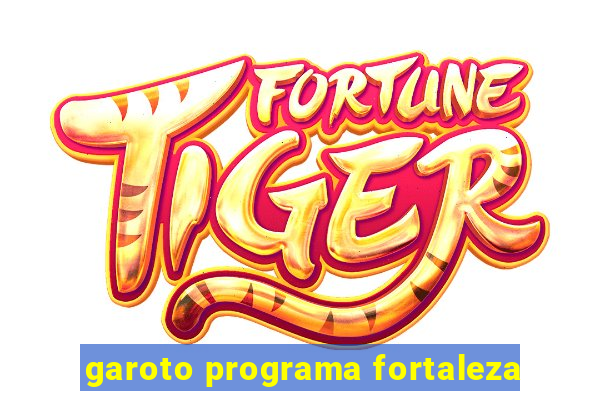 garoto programa fortaleza